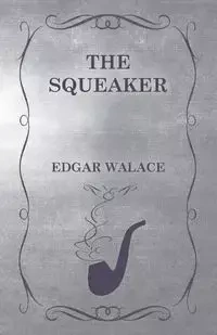 The Squeaker - Wallace Edgar