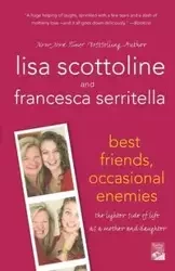 BEST FRIENDS, OCCASIONAL ENEMIES - LISA SCOTTOLINE