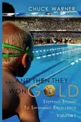 ...and Then They Won Gold - Warner Chuck