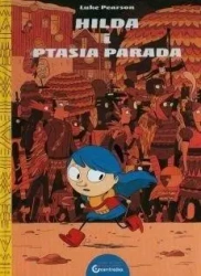 Hilda Folk T.3 Hilda i Ptasia Parada - Luke Pearson