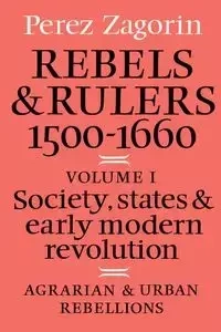 Rebels and Rulers, 1500 1600 - Zagorin Perez