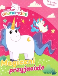 Moje jednorożce Magiczni przyjaciele - praca zbiorowa