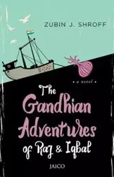 The Gandhian Adventures of Raj & Iqbal - Shroff Zubin J.