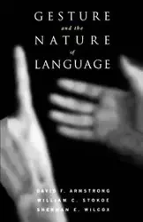 Gesture and the Nature of Language - David F. Armstrong
