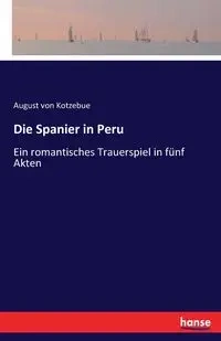Die Spanier in Peru - August von Kotzebue