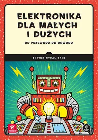 Elektronika dla małych i dużych. Od przewodu do obwodu - Oyvind Nydal Dahl
