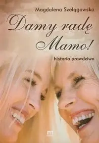 Damy radę mamo - Magdalena Szelągowska