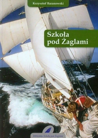 Szkoła pod Żaglami - Krzysztof Baranowski