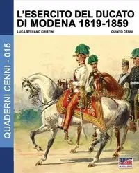 L'esercito del Ducato di Modena 1819-1859 - Cristini Luca Stefano