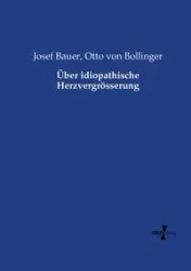 Über idiopathische Herzvergrösserung - Josef Bauer