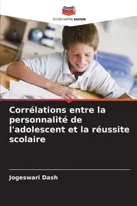Corrélations entre la personnalité de l'adolescent et la réussite scolaire - Dash Jogeswari