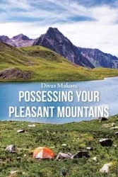 Possessing Your Pleasant Mountains - Makoni Divas