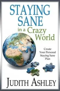 Staying Sane in A Crazy World - Ashley Judith