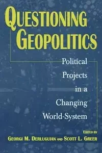 Questioning Geopolitics - Derluguian Georgi M.