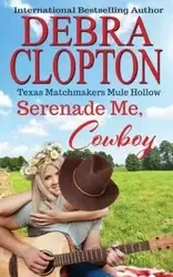 Serenade Me, Cowboy - Debra Clopton