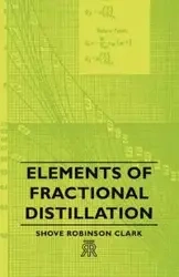 Elements of Fractional Distillation - Clark Shove Robinson