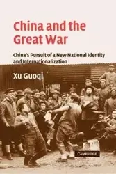 China and the Great War - Xu Guoqi