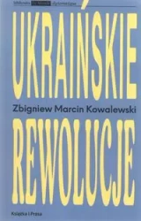 Ukraińskie rewolucje - Zbigniew Marcin Kowalewski