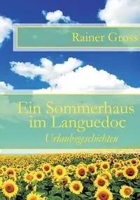 Ein Sommerhaus im Languedoc - Gross Rainer