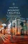 Wolność i polityka. Myśl społeczno-polityczna... - Adam Plichta