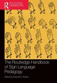 The Routledge Handbook of Sign Language Pedagogy - Rosen Russell S.
