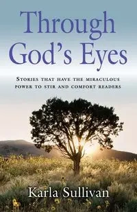 Through God's Eyes - Karla Sullivan