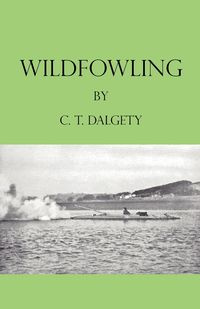 Wildfowling - Dalgety C. T.