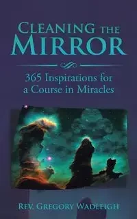 Cleaning the Mirror - Wadleigh Rev. Gregory