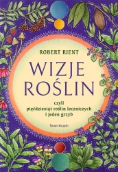 Wizje roślin, czyli 50 roślin leczniczych - Robert Rient