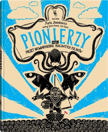 Pionierzy. Poczet niewiarygodnie pracowitych.. - Marta Dzienkiewicz, Joanna Rzezak, Piotr Karski