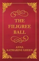 The Filigree Ball - Anna Katharine Green