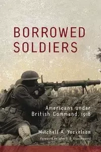 Borrowed Soldiers - Mitchell A. Yockelson
