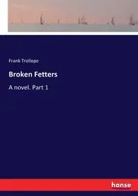 Broken Fetters - Frank Trollope