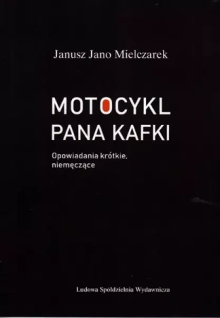 Motocykl Pana Kafki - Janusz Jano Mielczarek
