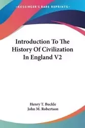 Introduction To The History Of Civilization In England V2 - Henry T. Buckle