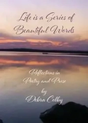 Life is a Series of Beautiful Words - Colby Debra