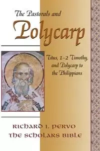 The Pastorals and Polycarp - Richard I. Pervo