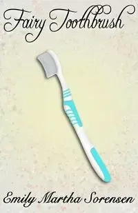 Fairy Toothbrush - Emily Martha Sorensen