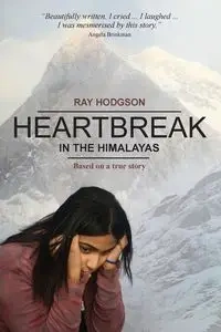 Heartbreak in the Himalayas - Ray Hodgson