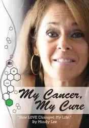 My Cancer, My Cure - Lee Mindy