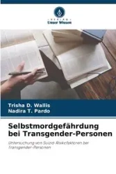 Selbstmordgefährdung bei Transgender-Personen - Trisha D. Wallis