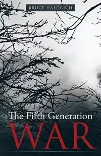 The Fifth Generation War - Bruce Haedrich