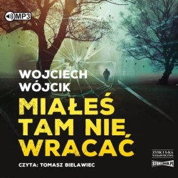 Miałeś tam nie wracać. Audiobook - Wojciech Wójcik