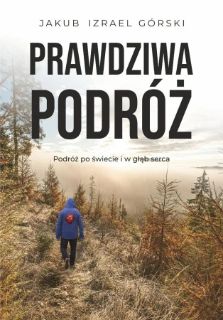 Prawdziwa podróż - Jakub Izrael Górski