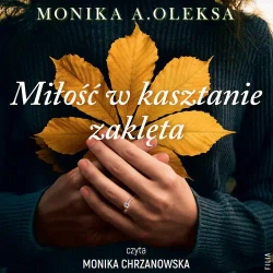 audiobook Miłość w kasztanie zaklęta - Monika A. Oleksa