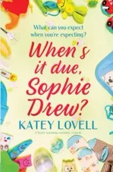 When's It Due, Sophie Drew? - Lovell Katey
