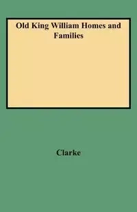 Old King William Homes and Families - Clarke Peyton Neale