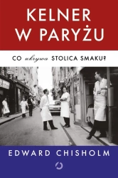 Kelner w Paryżu. Co ukrywa stolica smaku? - Edward Chisholm, Jakub Jedliński
