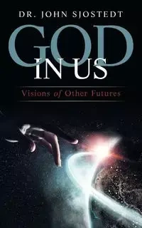 God in Us - Sjostedt Dr. John