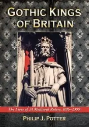 Gothic Kings of Britain - Philip J. Potter